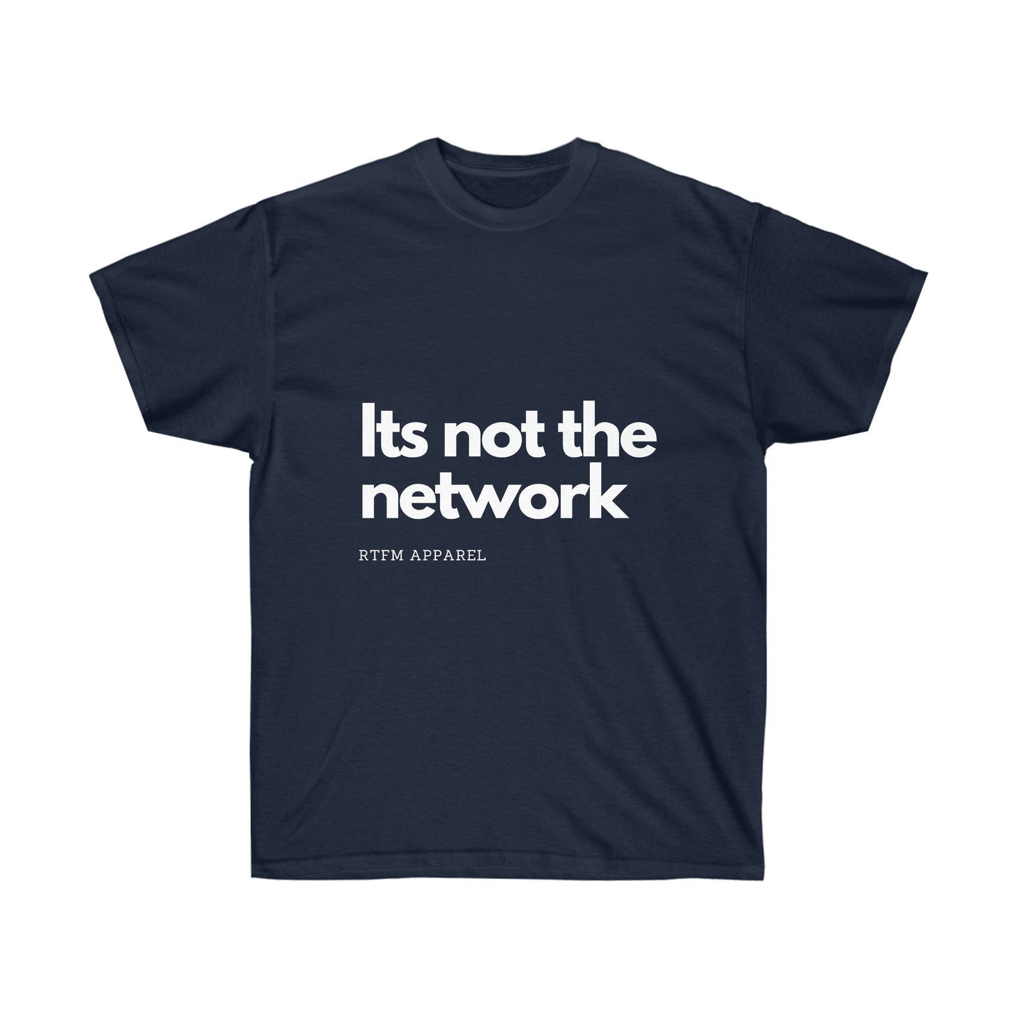 It's not the network - Network Engineer, Cisco, Network, SDWan, IT Support, Sysadmin Funny Tshirt