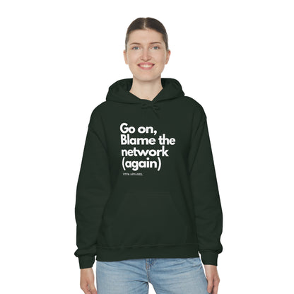 Go on, blame the network - Network Engineer, Cisco, Network, Wifi, Sysadmin, IT Support Hoodie