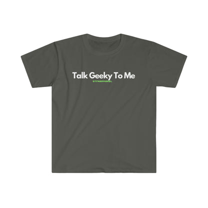 Talk Geeky To Me , Funny, Sysadmin, Geek, Project Manager, Developer, Gift Unisex Softstyle T-Shirt