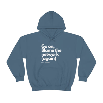 Go on, blame the network - Network Engineer, Cisco, Network, Wifi, Sysadmin, IT Support Hoodie
