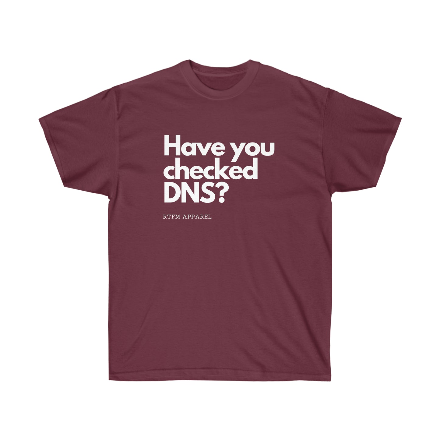 Have you checked DNS? - Network Engineer, Cisco, Network, SDWan, IT Support, Sysadmin, DNS Funny Tshirt
