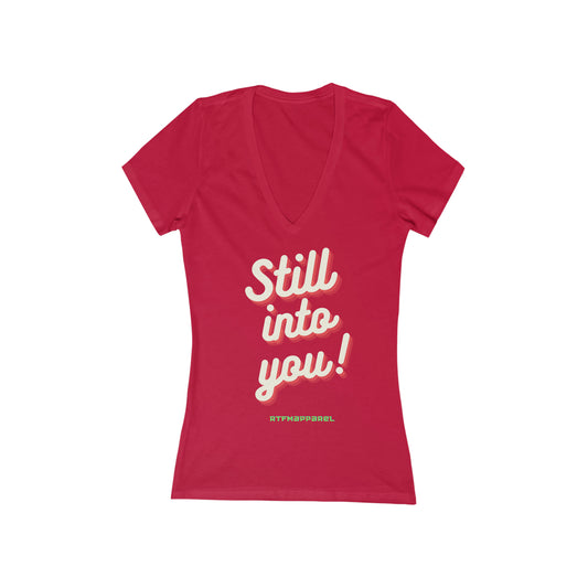 Still Into You, gift womens, valentines, love, gift  V-Neck Tee