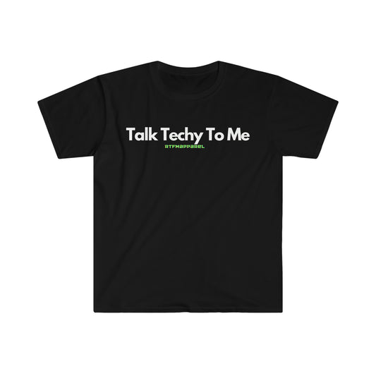Talk Techy To Me , Funny, Sysadmin, Geek, Project Manager, Developer, Gift Unisex Softstyle T-Shirt