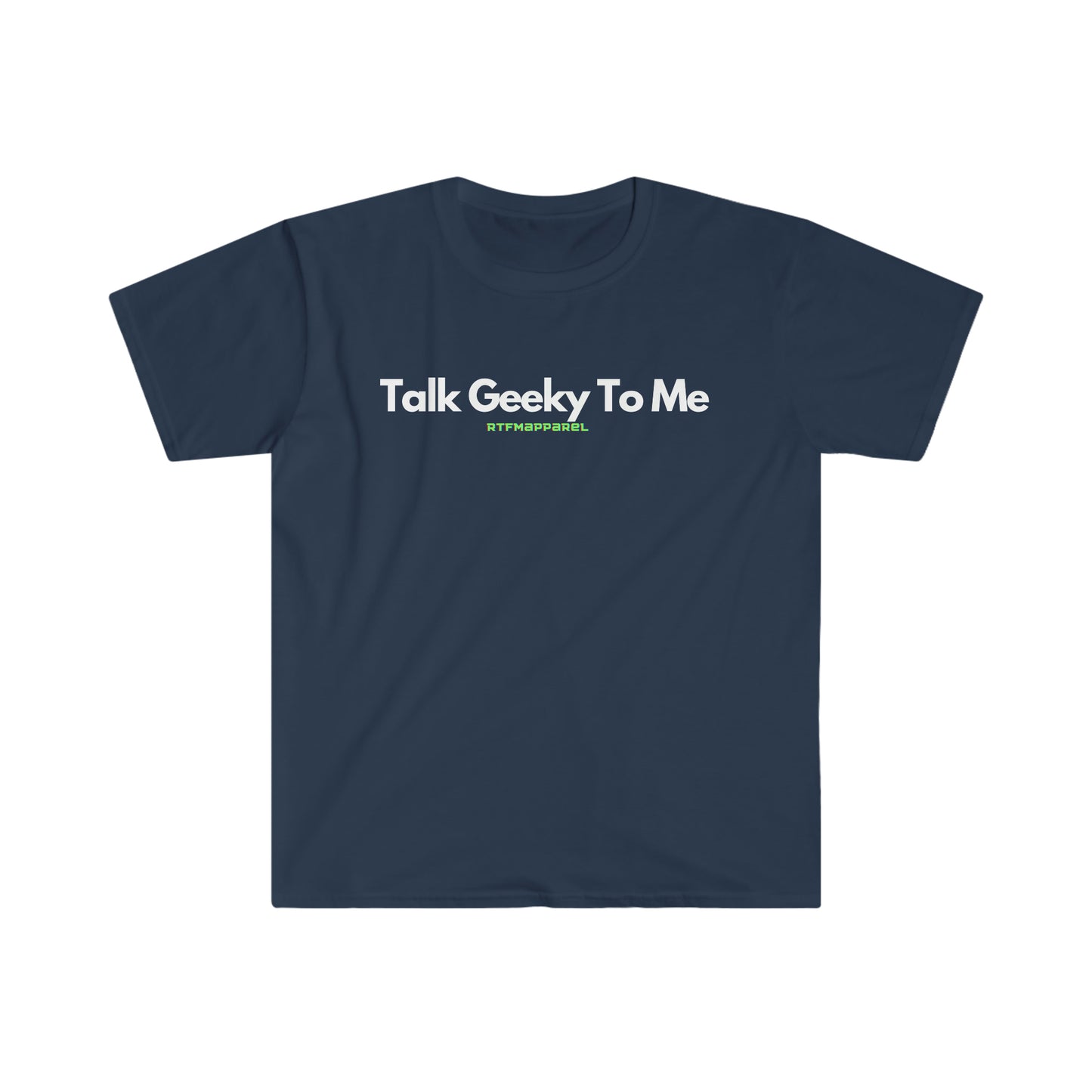 Talk Geeky To Me , Funny, Sysadmin, Geek, Project Manager, Developer, Gift Unisex Softstyle T-Shirt