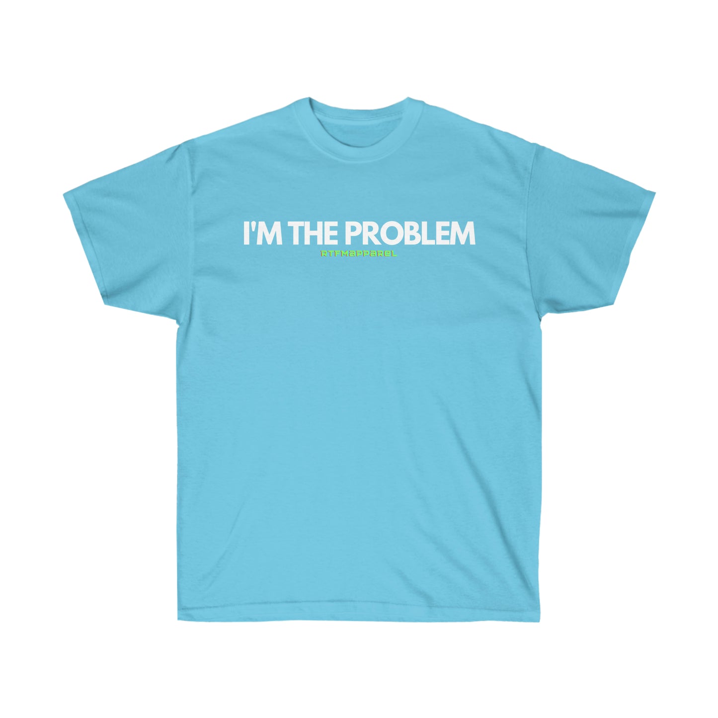 I'm the problem - Funny, gift, mothers day, geek, funny Tee Unisex Cotton Tee