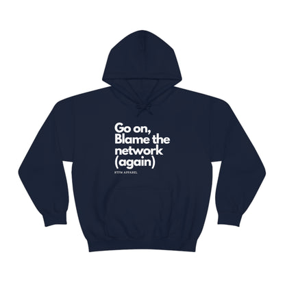 Go on, blame the network - Network Engineer, Cisco, Network, Wifi, Sysadmin, IT Support Hoodie