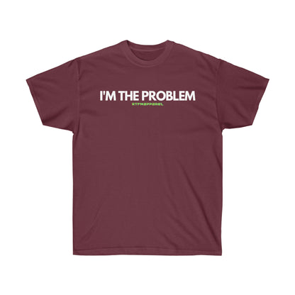 I'm the problem - Funny, gift, mothers day, geek, funny Tee Unisex Cotton Tee