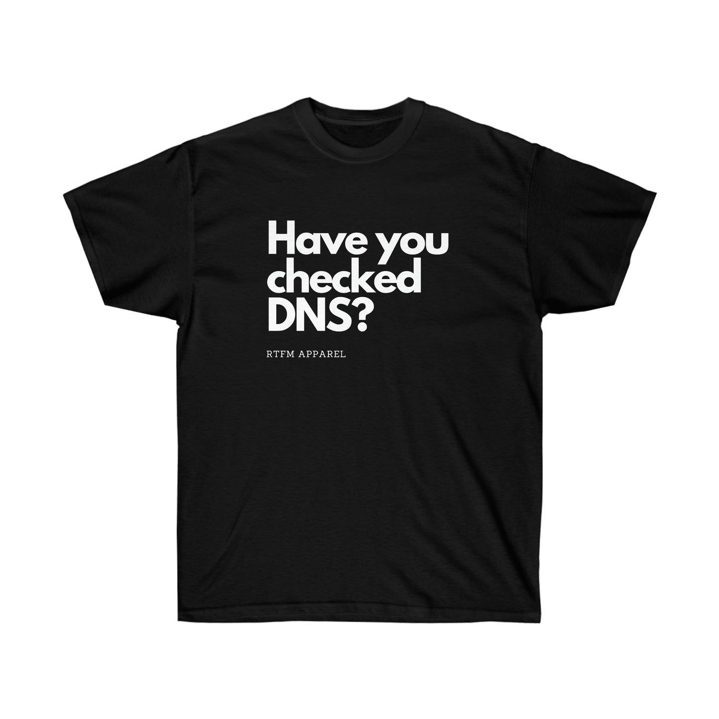 Have you checked DNS? - Network Engineer, Cisco, Network, SDWan, IT Support, Sysadmin, DNS Funny Tshirt
