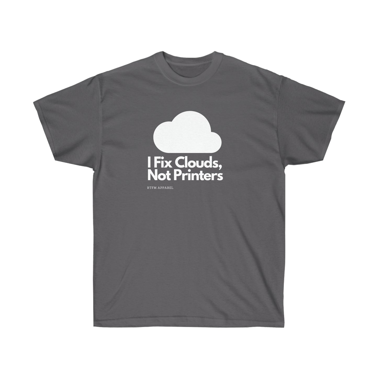 I Fix Clouds, Not Printers , Sysadmin, Cloud Engineer, Architect, Azure, AWS, IT Support, Sysadmin Funny Tshirt