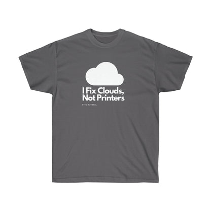 I Fix Clouds, Not Printers , Sysadmin, Cloud Engineer, Architect, Azure, AWS, IT Support, Sysadmin Funny Tshirt