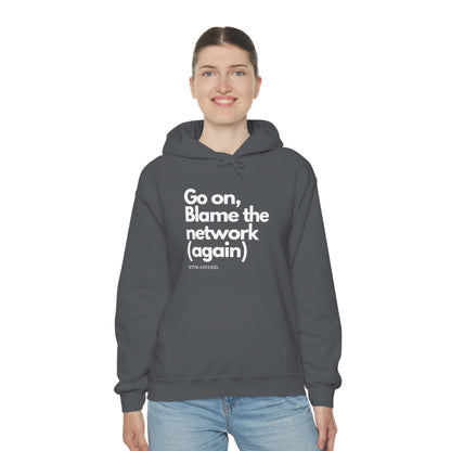 Go on, blame the network - Network Engineer, Cisco, Network, Wifi, Sysadmin, IT Support Hoodie