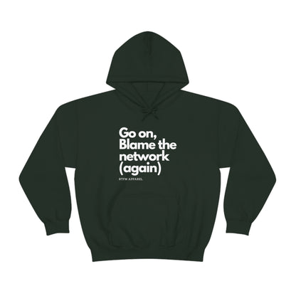 Go on, blame the network - Network Engineer, Cisco, Network, Wifi, Sysadmin, IT Support Hoodie