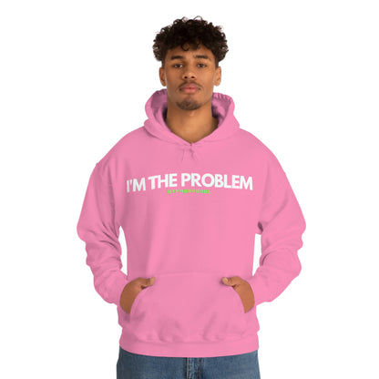 I'm the problem - Funny, Womens gift, mothers day, geek Hooded Sweatshirt